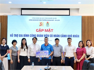 Công đoàn Đại học Công nghiệp Hà Nội gặp mặt, hỗ trợ đoàn viên Nguyễn Văn Toàn có hoàn cảnh khó khăn