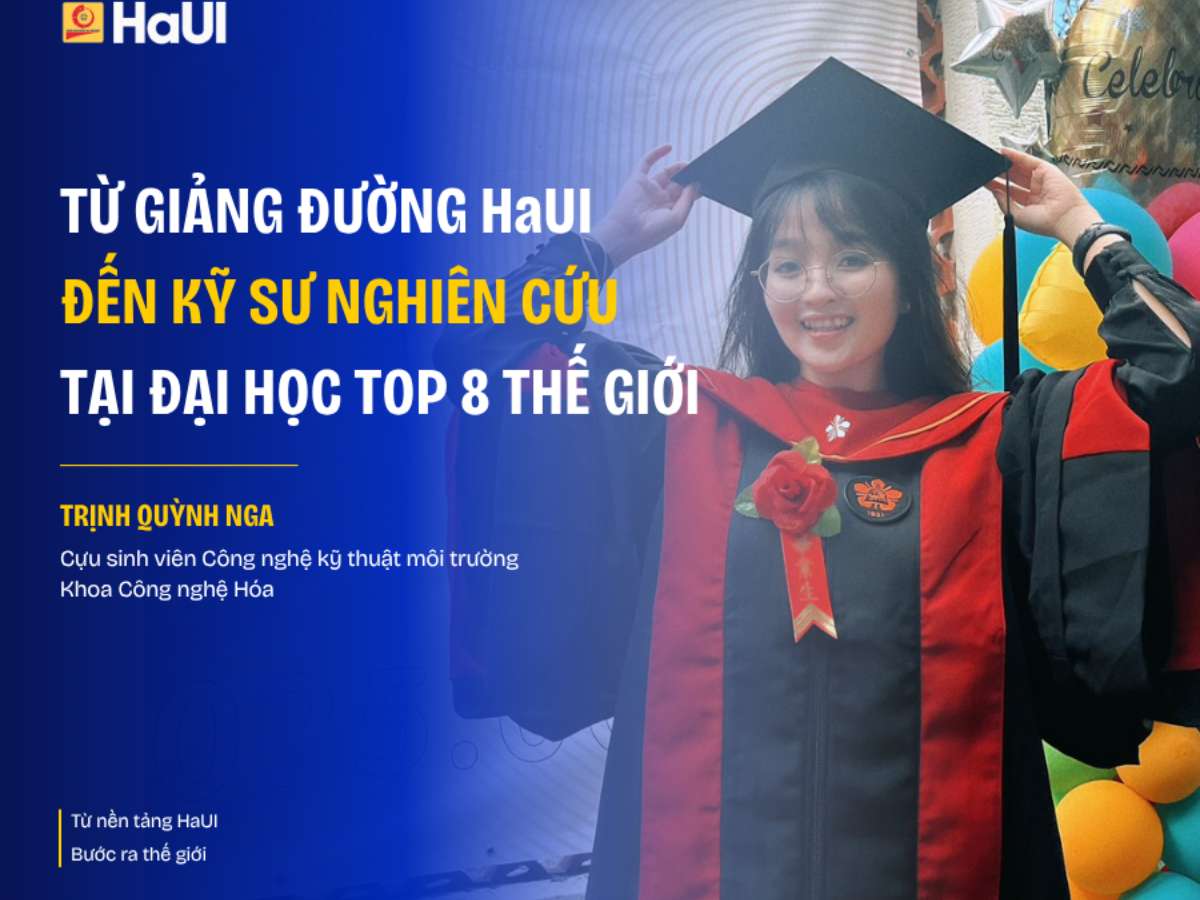 Từ giảng đường HaUI đến cô kỹ sư nghiên cứu tại Đại học top 8 thế giới