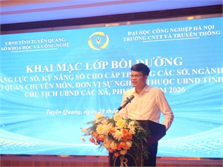[skhcn.tuyenquang] Khai mạc Lớp bồi dưỡng năng lực số, kỹ năng số cho lãnh đạo cấp trưởng các sở, ngành, đơn vị cấp tỉnh và Chủ tịch UBND các xã, phường năm 2026