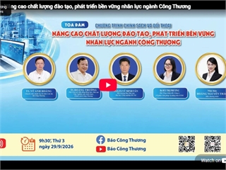 [congthuong] TỌA ĐÀM: Nâng cao chất lượng đào tạo, phát triển bền vững nhân lực ngành Công Thương