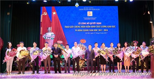 Trường Đại học Công nghiệp Hà Nội : Long trọng tổ chức Lễ công bố quyết định trao giấy chứng nhận kiểm định chất lượng giáo dục và khai giảng năm học 2017 – 2018