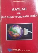 Matlab và ứng dụng trong điều khiển/Nguyễn Đức thành.-Tái bản lần thứ 2.-HCM.: ĐHQGTpHCM, 2014.-427tr.