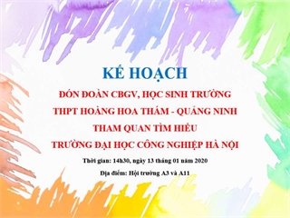 Kế hoạch đón đoàn CBGV, học sinh trường THPT Hoàng Hoa Thám - Quảng Ninh tham quan tìm hiểu về Nhà trường