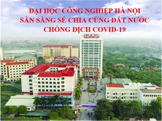 Đại học Công nghiệp Hà Nội sẵn sàng sẻ chia cùng đất nước chống dịch COVID-19