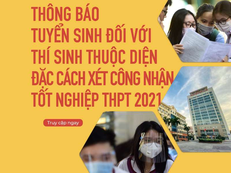 Tuyển sinh thí sinh thuộc diện đặc cách xét công nhận tốt nghiệp THPT năm 2021