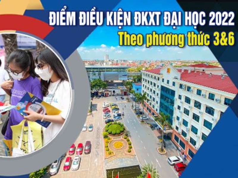 Điểm điều kiện đăng ký xét tuyển đại học chính quy năm 2022 theo phương thức 3 và phương thức 6