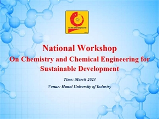 Hội thảo Khoa học quốc gia “Hóa học và Kỹ thuật hóa học vì sự phát triển bền vững”